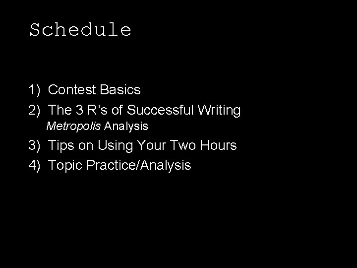 Schedule 1) Contest Basics 2) The 3 R’s of Successful Writing Metropolis Analysis 3)