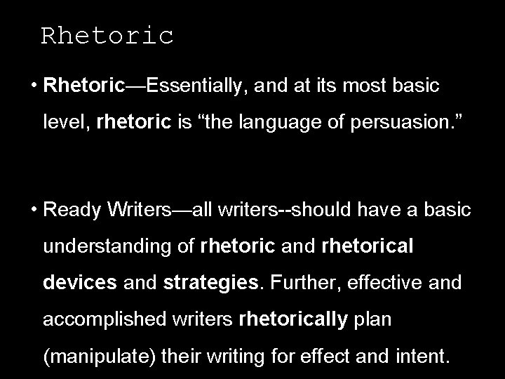 Rhetoric • Rhetoric—Essentially, and at its most basic level, rhetoric is “the language of