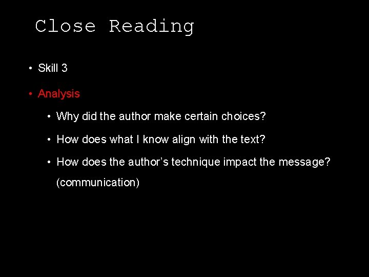 Close Reading • Skill 3 • Analysis • Why did the author make certain