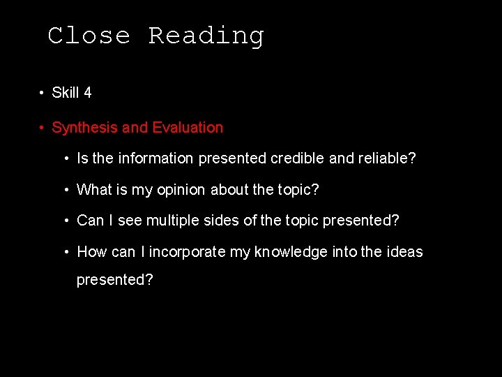 Close Reading • Skill 4 • Synthesis and Evaluation • Is the information presented