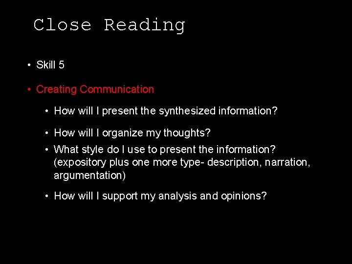Close Reading • Skill 5 • Creating Communication • How will I present the