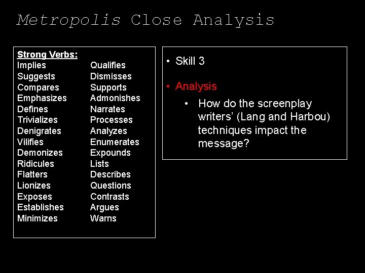 Metropolis Close Analysis Strong Verbs: Implies Suggests Compares Emphasizes Defines Trivializes Denigrates Vilifies Demonizes