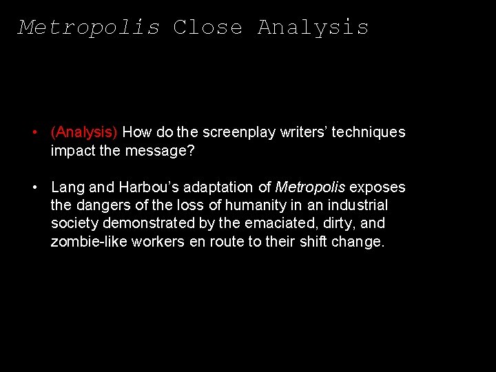 Metropolis Close Analysis • (Analysis) How do the screenplay writers’ techniques impact the message?