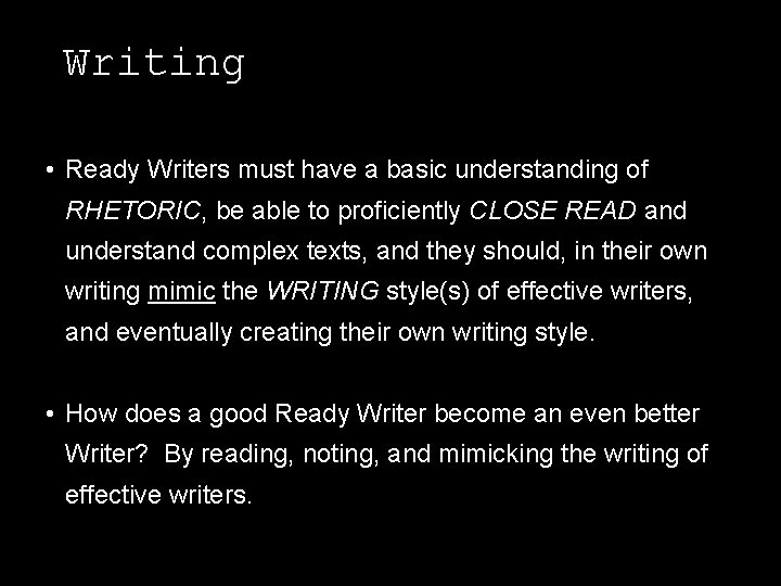 Writing • Ready Writers must have a basic understanding of RHETORIC, be able to