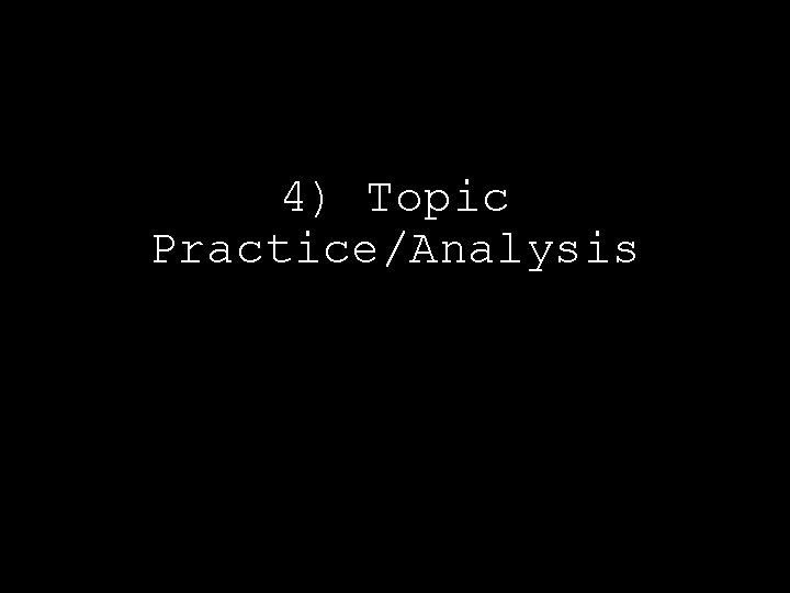 4) Topic Practice/Analysis 