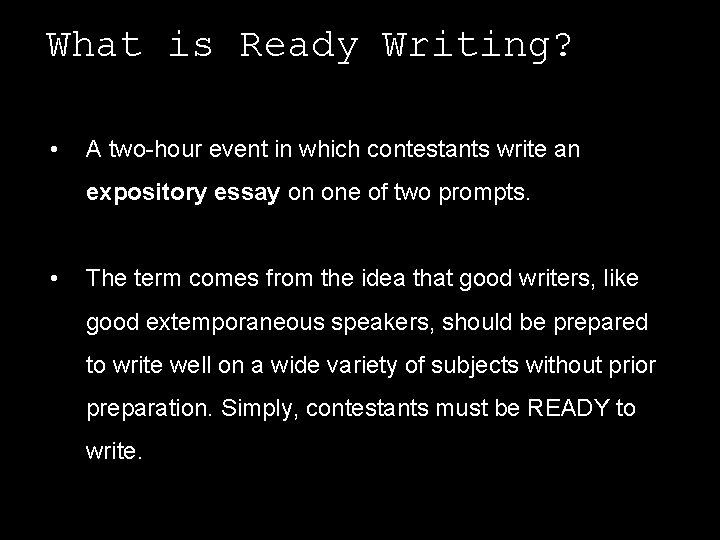 What is Ready Writing? • A two-hour event in which contestants write an expository