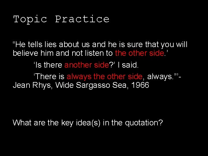 Topic Practice “He tells lies about us and he is sure that you will