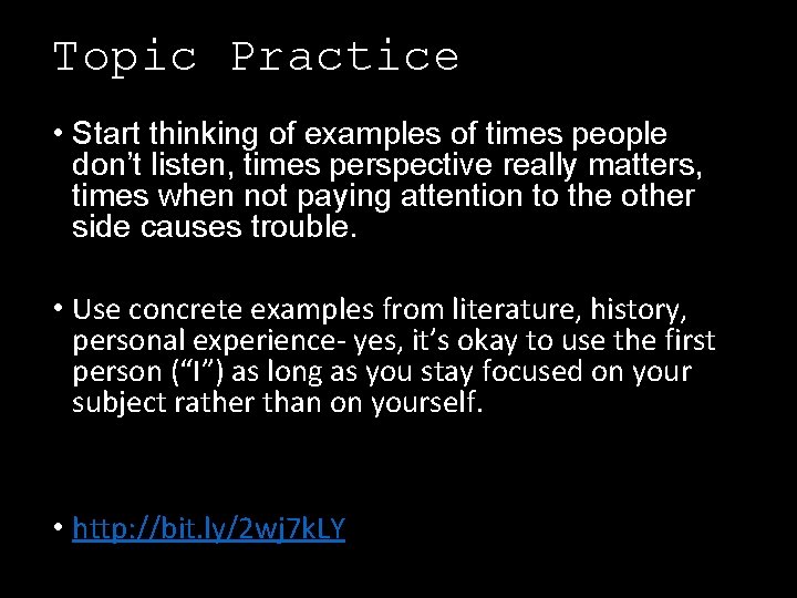 Topic Practice • Start thinking of examples of times people don’t listen, times perspective