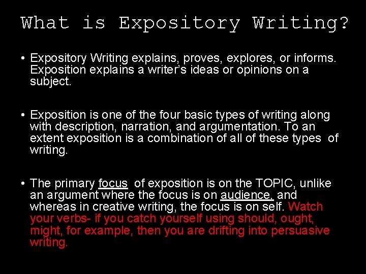 What is Expository Writing? • Expository Writing explains, proves, explores, or informs. Exposition explains