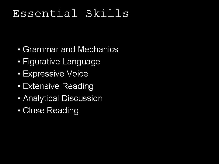 Essential Skills • Grammar and Mechanics • Figurative Language • Expressive Voice • Extensive