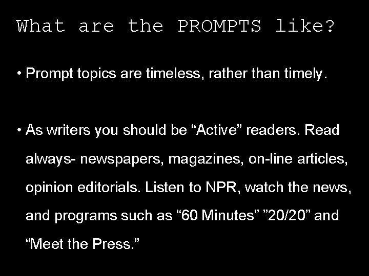 What are the PROMPTS like? • Prompt topics are timeless, rather than timely. •