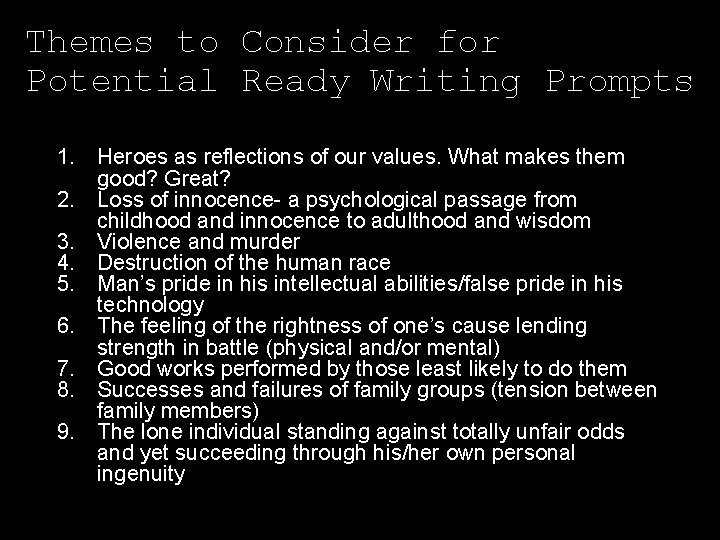 Themes to Consider for Potential Ready Writing Prompts 1. Heroes as reflections of our