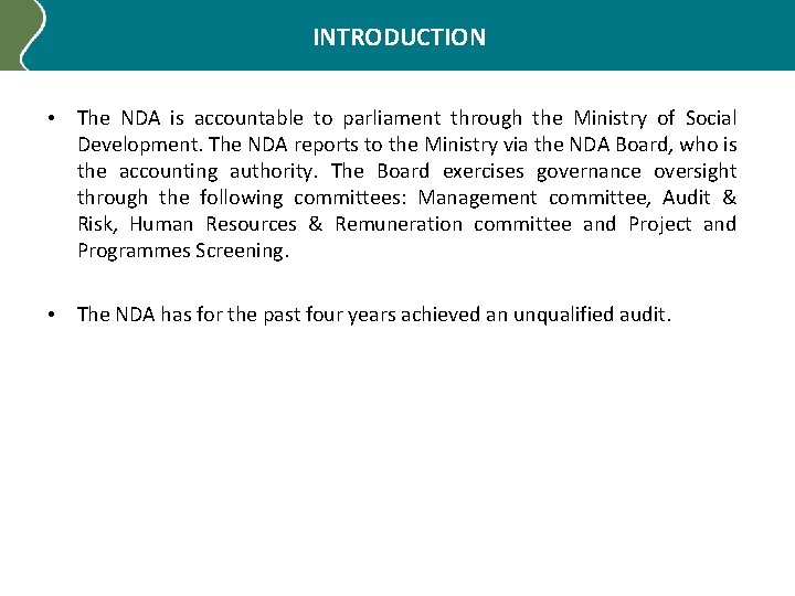 INTRODUCTION • The NDA is accountable to parliament through the Ministry of Social Development.