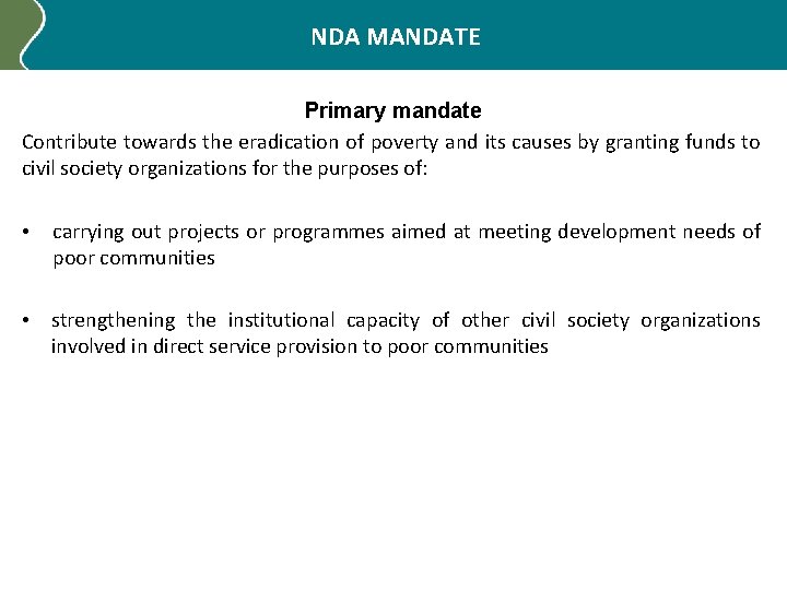 NDA MANDATE Primary mandate Contribute towards the eradication of poverty and its causes by