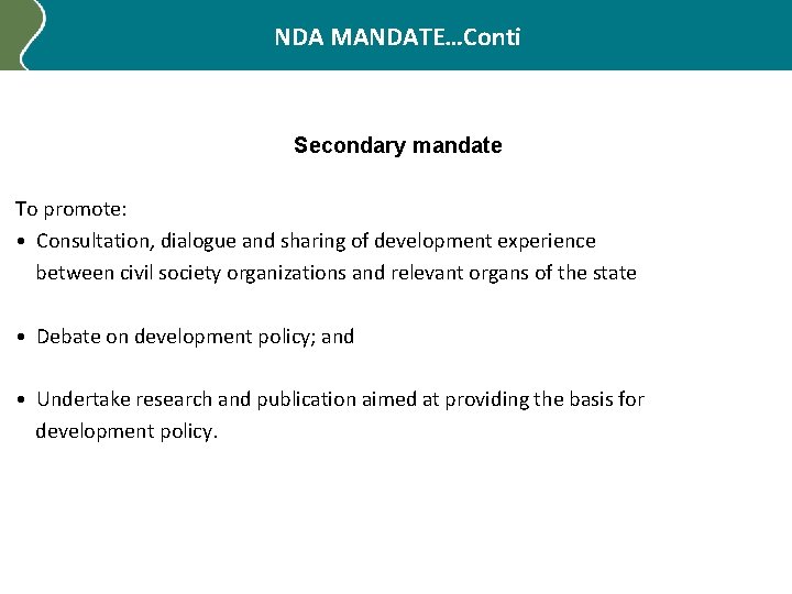 NDA MANDATE…Conti Secondary mandate To promote: • Consultation, dialogue and sharing of development experience