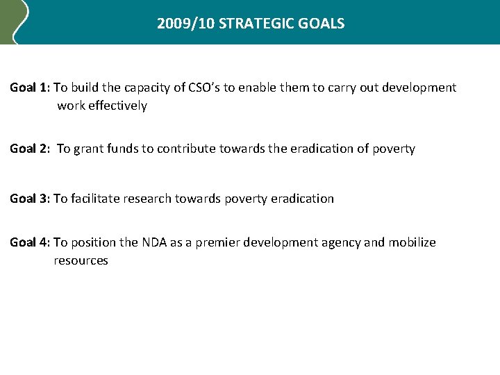 2009/10 STRATEGIC GOALS Goal 1: To build the capacity of CSO’s to enable them