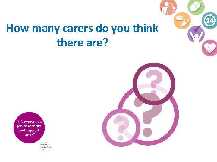 How many carers do you think there are? 