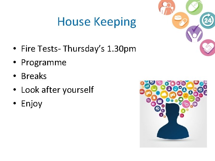 House Keeping • • • Fire Tests- Thursday’s 1. 30 pm Programme Breaks Look