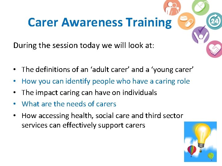 Carer Awareness Training During the session today we will look at: • Understand the