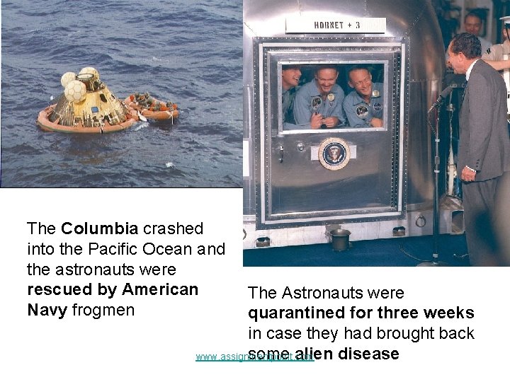 The Columbia crashed into the Pacific Ocean and the astronauts were rescued by American