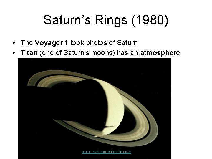 Saturn’s Rings (1980) • The Voyager 1 took photos of Saturn • Titan (one