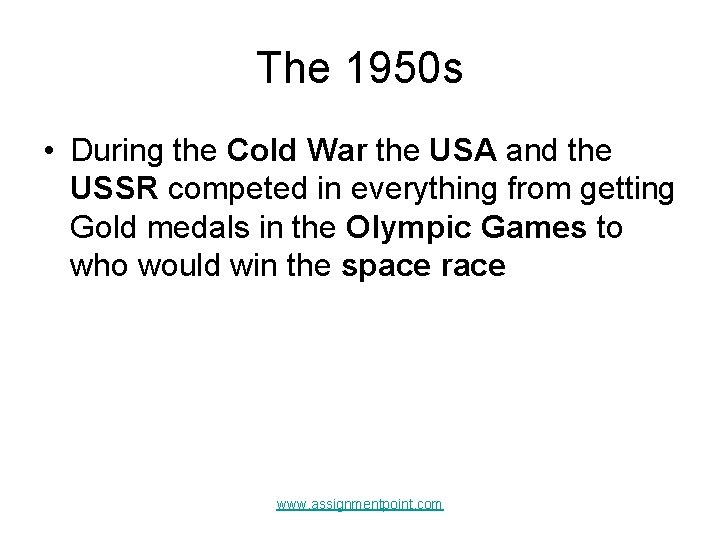 The 1950 s • During the Cold War the USA and the USSR competed