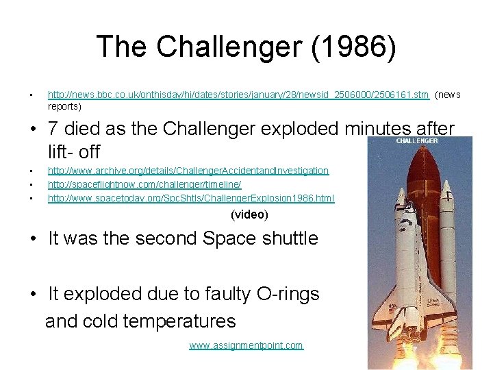 The Challenger (1986) • http: //news. bbc. co. uk/onthisday/hi/dates/stories/january/28/newsid_2506000/2506161. stm (news reports) • 7