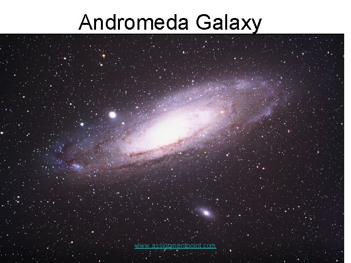 Andromeda Galaxy www. assignmentpoint. com 