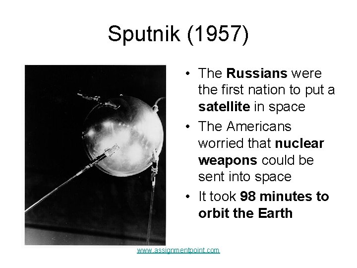 Sputnik (1957) • The Russians were the first nation to put a satellite in