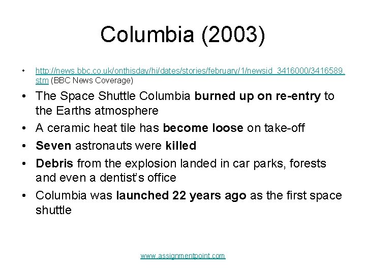 Columbia (2003) • http: //news. bbc. co. uk/onthisday/hi/dates/stories/february/1/newsid_3416000/3416589. stm (BBC News Coverage) • The