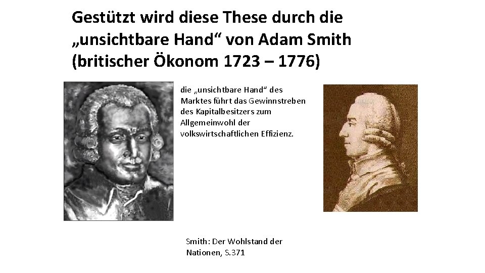 Gestützt wird diese These durch die „unsichtbare Hand“ von Adam Smith (britischer Ökonom 1723