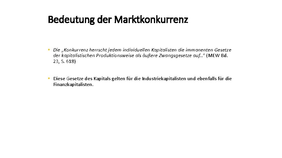 Bedeutung der Marktkonkurrenz • Die „Konkurrenz herrscht jedem individuellen Kapitalisten die immanenten Gesetze der