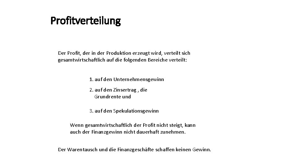 Profitverteilung Der Profit, der in der Produktion erzeugt wird, verteilt sich gesamtwirtschaftlich auf die