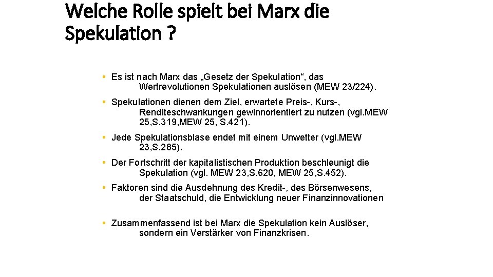 Welche Rolle spielt bei Marx die Spekulation ? • Es ist nach Marx das