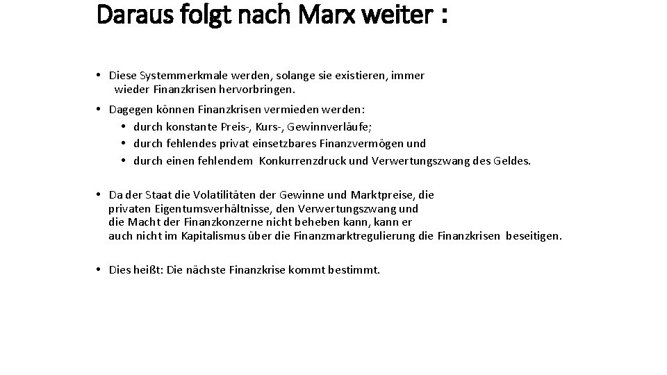 Daraus folgt nach Marx weiter : • Diese Systemmerkmale werden, solange sie existieren, immer