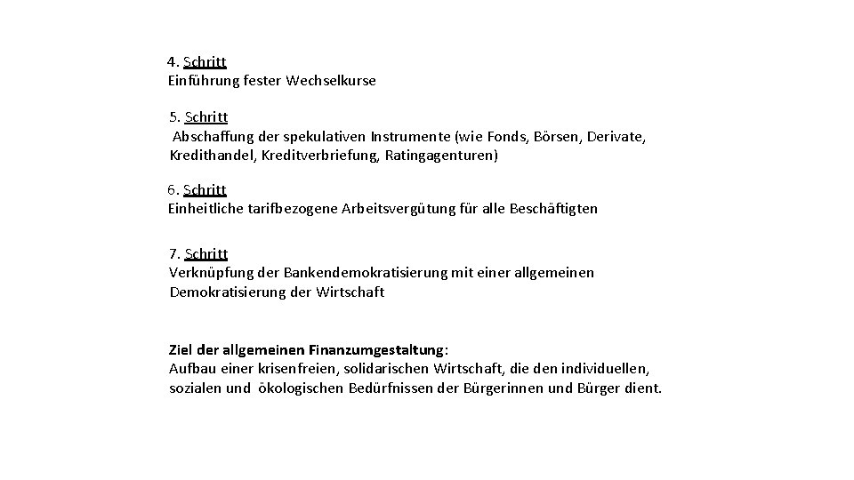 4. Schritt Einführung fester Wechselkurse 5. Schritt Abschaffung der spekulativen Instrumente (wie Fonds, Börsen,