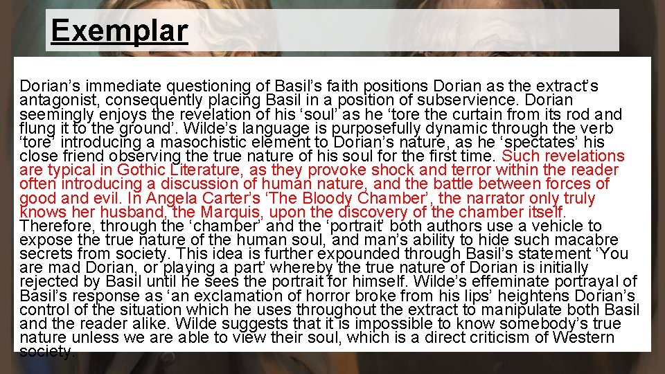 Exemplar Dorian’s immediate questioning of Basil’s faith positions Dorian as the extract’s antagonist, consequently