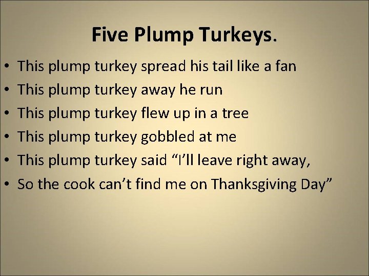 Five Plump Turkeys. • • • This plump turkey spread his tail like a