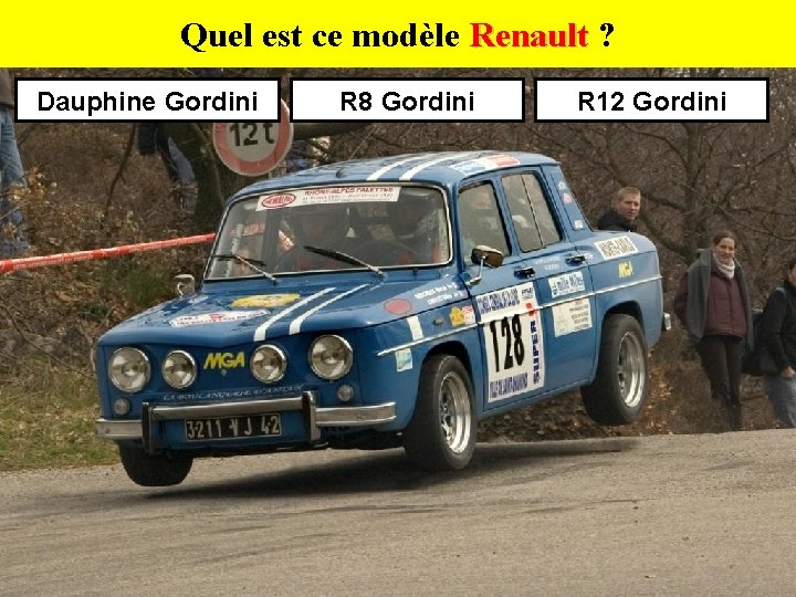 Quel est ce modèle Renault ? Dauphine Gordini R 8 Gordini R 12 Gordini