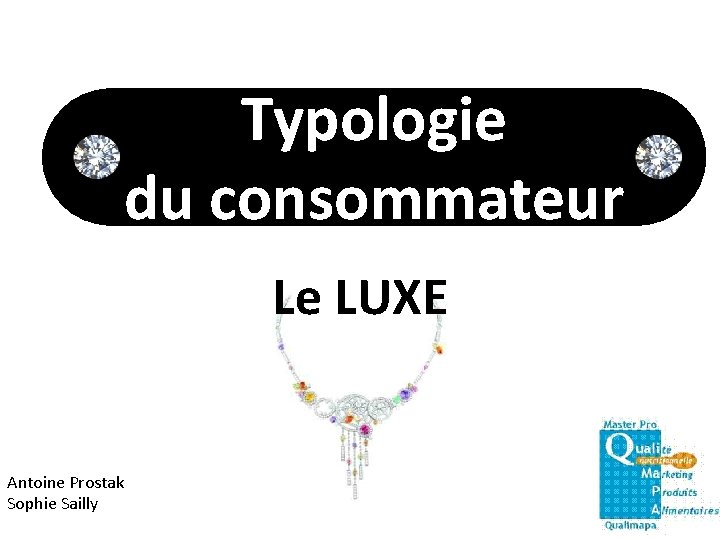 Typologie de consommateur du consommateur Le LUXE Antoine Prostak Sophie Sailly 