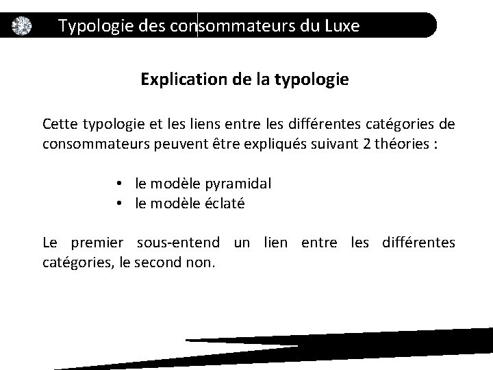 Typologie des consommateurs du Luxe Explication de la typologie Cette typologie et les liens