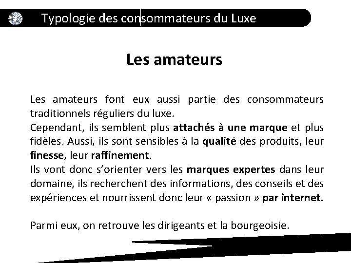 Typologie des consommateurs du Luxe Les amateurs font eux aussi partie des consommateurs traditionnels