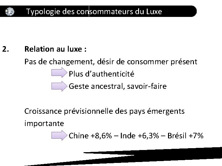 Typologie des consommateurs du Luxe 2. Relation au luxe : Pas de changement, désir