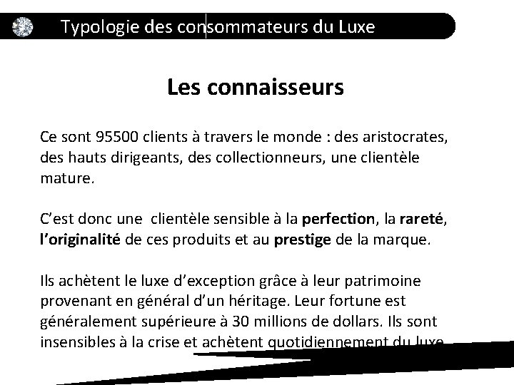 Typologie des consommateurs du Luxe Les connaisseurs Ce sont 95500 clients à travers le