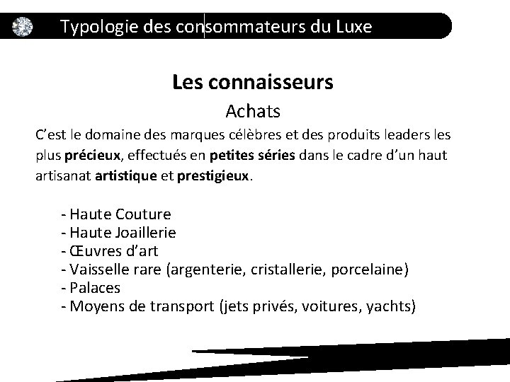 Typologie des consommateurs du Luxe Les connaisseurs Achats C’est le domaine des marques célèbres