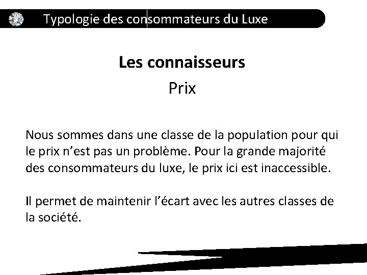 Typologie des consommateurs du Luxe Les connaisseurs Prix Nous sommes dans une classe de