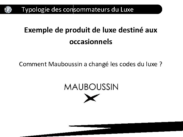 Typologie des consommateurs du Luxe Exemple de produit de luxe destiné aux occasionnels Comment