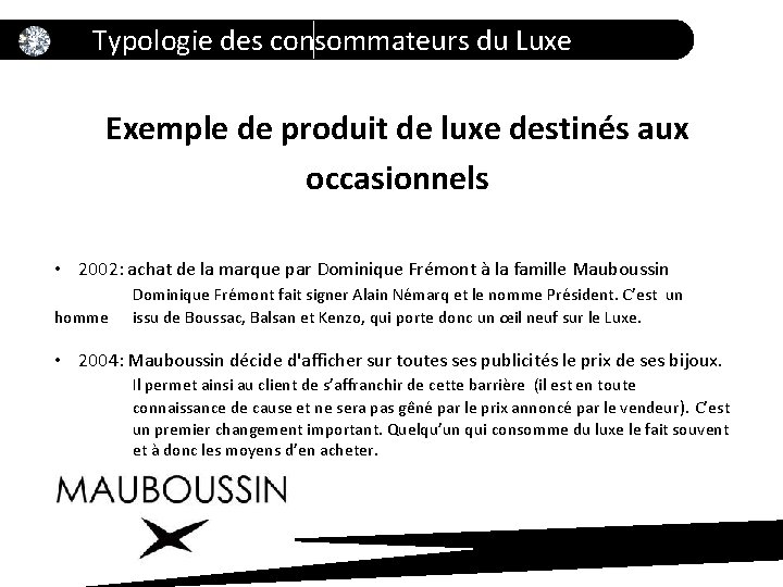 Typologie des consommateurs du Luxe Exemple de produit de luxe destinés aux occasionnels •