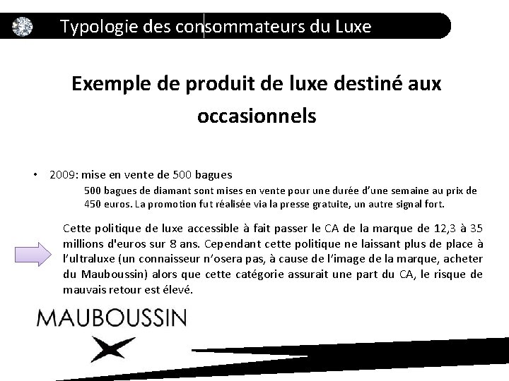 Typologie des consommateurs du Luxe Exemple de produit de luxe destiné aux occasionnels •