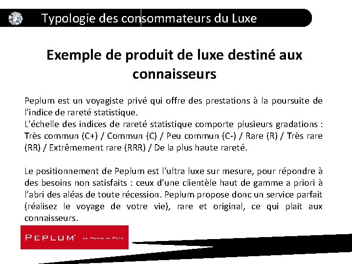 Typologie des consommateurs du Luxe Exemple de produit de luxe destiné aux connaisseurs Peplum